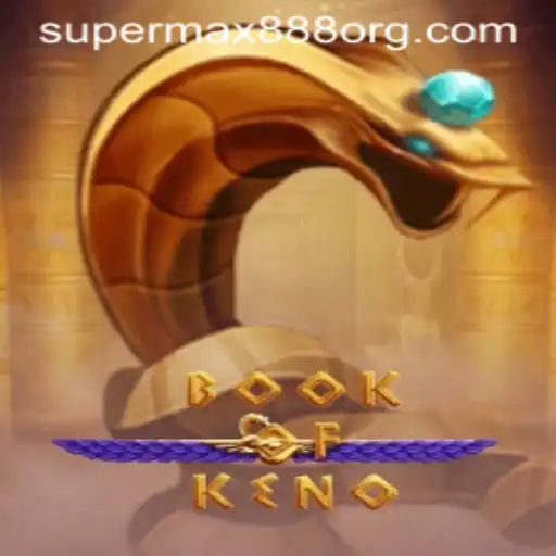 Exploring the Thrilling World of BookOfKeno with SuperMax888