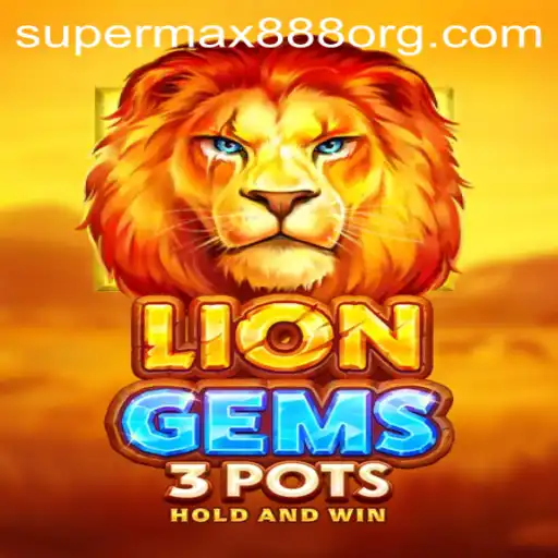 Exploring LionGems3pots: The Exciting Adventure of SuperMax888