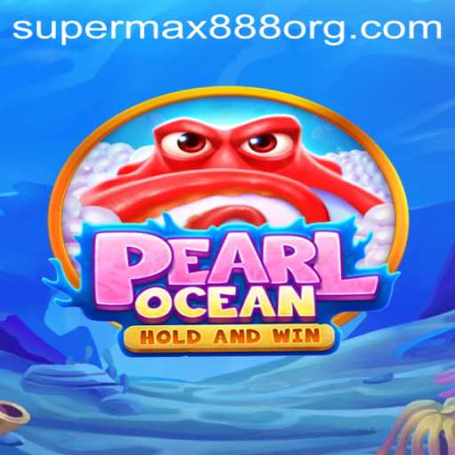 Dive into the Exciting World of PearlOcean: A Deep Sea Adventure with SuperMax888