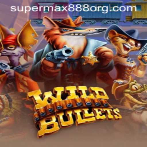 Exploring the Thrilling World of WildBullets: A Deep Dive into SuperMax888